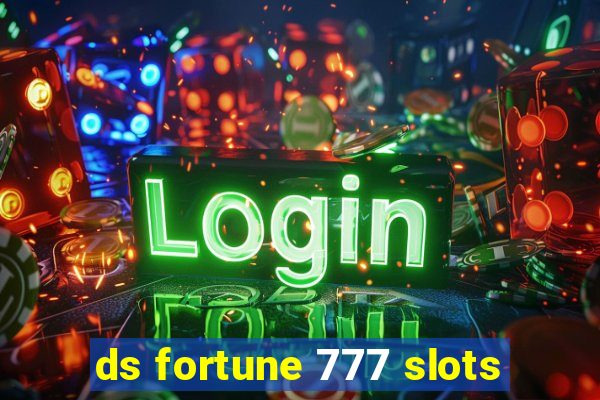 ds fortune 777 slots